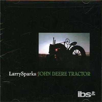 John Deere Tractor - CD Audio di Larry Sparks