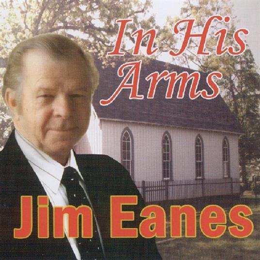 In His Arms - CD Audio di Jim Eanes