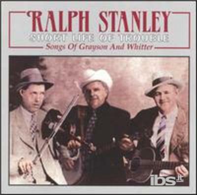 Short Life Of Trouble - CD Audio di Ralph Stanley