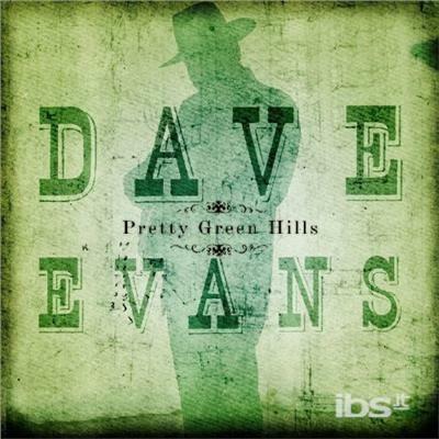 Pretty Green Hills - CD Audio di Dave Evans