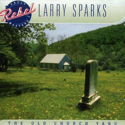 Old Church Yard - CD Audio di Larry Sparks