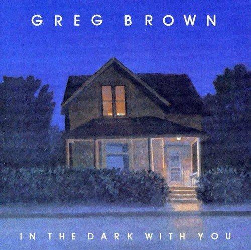 In the Dark with You - CD Audio di Greg Brown