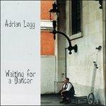 Waiting for a Dancer - CD Audio di Adrian Legg