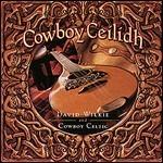 Cowboy Ceilidh - CD Audio di David Wilkie and Cowboy Celtic