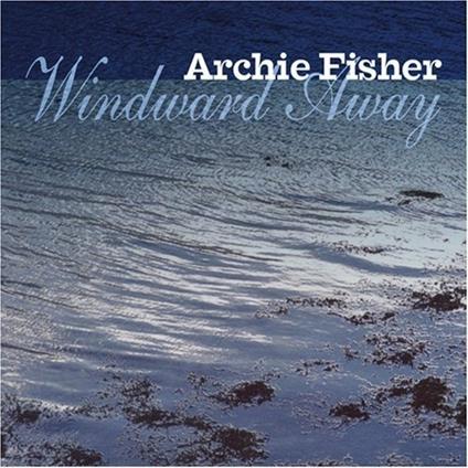 Windward Away - CD Audio di Archie Fisher
