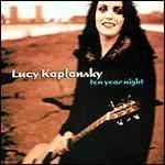 Ten Year Night - CD Audio di Lucy Kaplansky