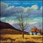 So Dark You See - CD Audio di John Gorka