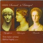 Agrippina, Lucrezia, Armida. Tre Cantate Italiane - CD Audio di Georg Friedrich Händel,Melissa Fogarty