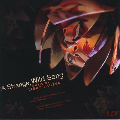 A Strange Wild Song - CD Audio di Libby Larsen,Rebecca Wascoe Hays