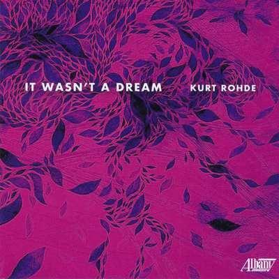 It Wasn't a Dream - CD Audio di Kurt Rohde