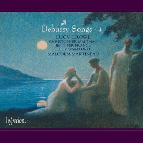 Canzoni vol.4 - CD Audio di Claude Debussy,Malcolm Martineau,Lucy Crowe