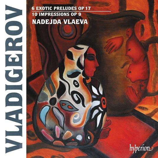 6 Exotic Preludes Op.17 & 10 Impressions Op.9 - CD Audio di Pancho Vladigerov,Nadejda Vlaeva
