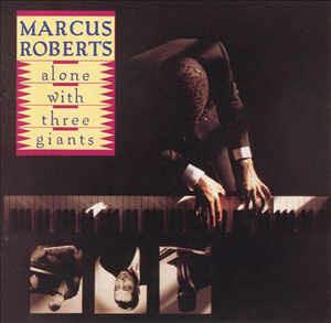 Alone With Three Giants - CD Audio di Marcus Roberts