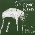 Flies the Fields - CD Audio di Shipping News