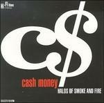 Halos of Smoke and Fire - CD Audio di Cash Money