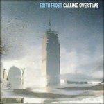 Calling Over Time - CD Audio di Edith Frost