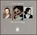 The Art of Dying - CD Audio di Jason Ajemian