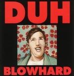 Blowhard - CD Audio di Duh