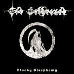 Bloody Blasphemy - CD Audio di God Dethroned