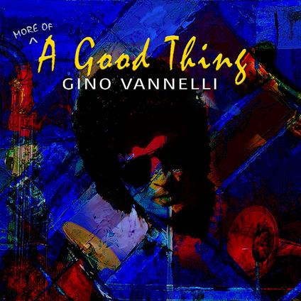 More Of A Good Thing - CD Audio di Gino Vannelli