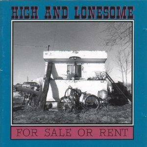 For Sale Or Rent - CD Audio di High and Lonesome
