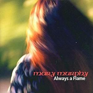 Alaways a Flame - CD Audio di Mary Murphy