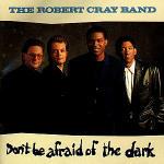 Don't be Afraid of the Dark - CD Audio di Robert Cray (Band)