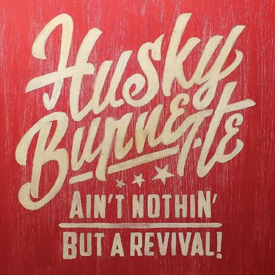 Ain't Nothin' but a Revival - CD Audio di Husky Burnette