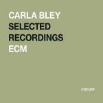 Selected Recordings (:rarum) - CD Audio di Carla Bley