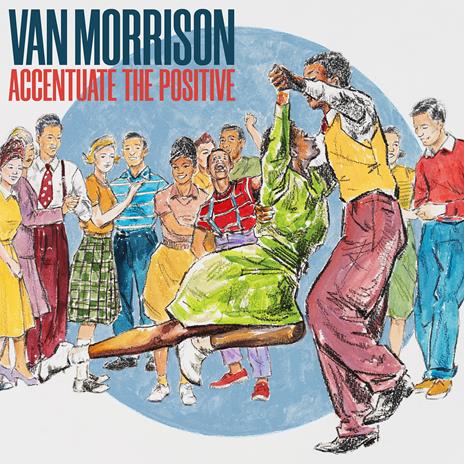 Accentuate the Positive - CD Audio di Van Morrison