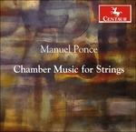 Chamber Music For Strings - CD Audio di Manuel Maria Ponce