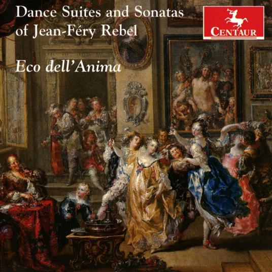 Dance Suites And Sonatas - CD Audio di Jean,J.F. Rebel
