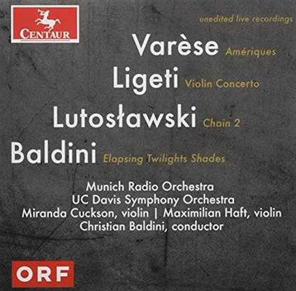 Varese, Ligeti, Lutoslawski And Baldini - CD Audio di Christian Baldini