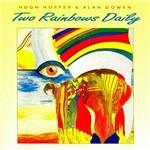 Two Rainbows Daily - CD Audio di Hugh Hopper,Alan Gowen