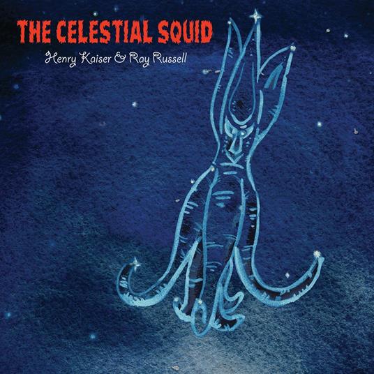 Celestial Squid - CD Audio di Henry Kaiser