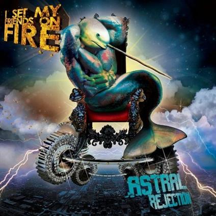 Astral Rejection - CD Audio di I Set My Friends on Fire