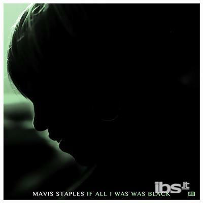 If All I Was Was Black - CD Audio di Mavis Staples