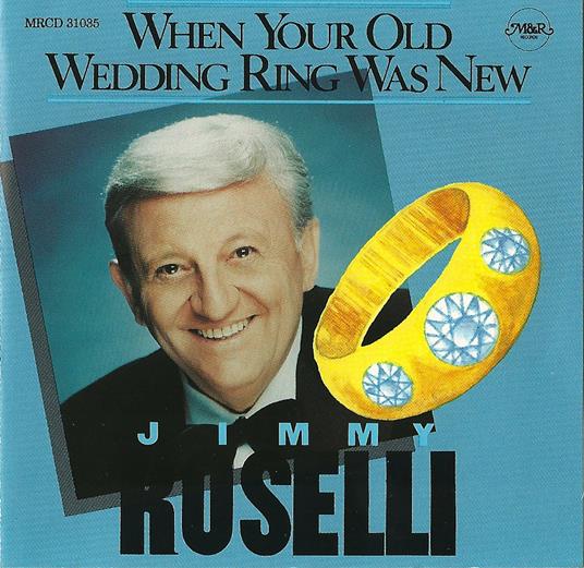 When Your Old Wedding Ring Was New - CD Audio di Jimmy Roselli