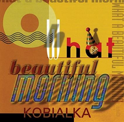 Oh What A Beautiful Morning - CD Audio di Daniel Kobialka