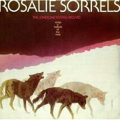 The Lonesome Roving Wolve - CD Audio di Rosalie Sorrels