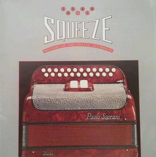 The Big Squeeze. Masters of the Celtic Accordion - CD Audio