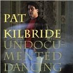 Undocumented Dancing - CD Audio di Pat Kilbride