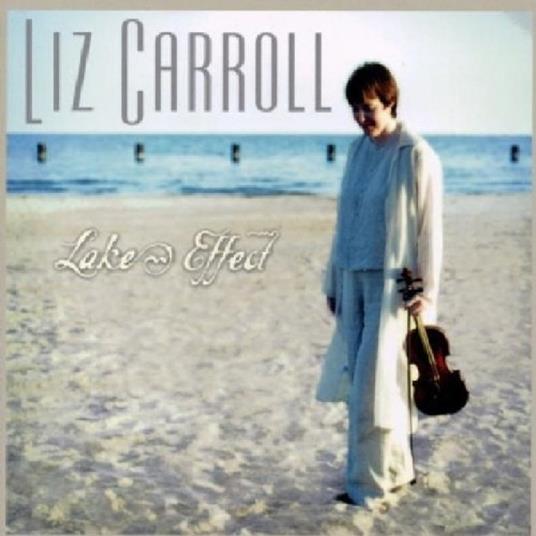 Lake Effect - CD Audio di Liz Carroll