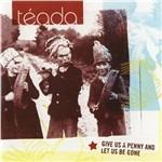 Give Us a Penny and Let - CD Audio di Teada