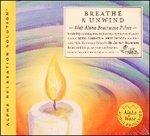 Breathe & Unwind - CD Audio di Dr. Jeffrey Thompson,Silvia Nakkach,Jorge Alfano