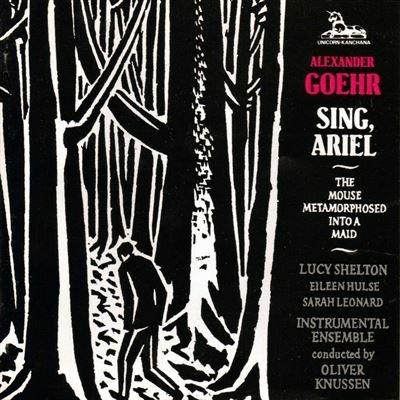 Sing Ariel - CD Audio di Oliver Knussen,Lucy Shelton,Alexander Goehr