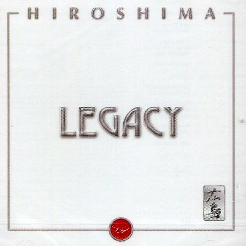 Legacy - CD Audio di Hiroshima