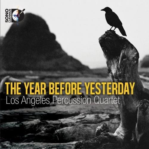 The Year Before Yesterday - CD Audio di Los Angeles Percussion Quartet