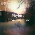 Crossing Over - CD Audio di Skylark