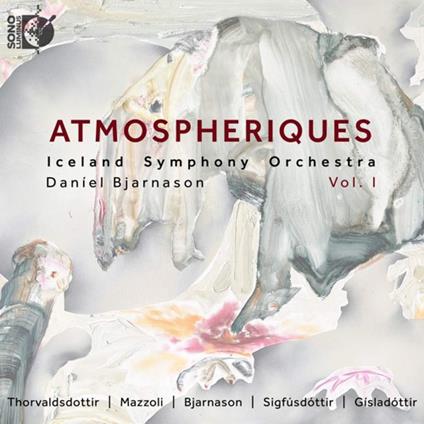 Atmospheriques Vol.1 - CD Audio di Iceland Symphony Orchestra,Anna Thorvaldsdottir